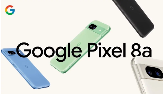 谷歌意外发布平价 Pixel 8a