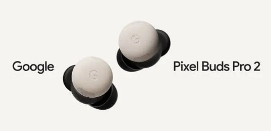 新款 GOOGLE PIXEL BUDS PRO 2 旨在提供无与伦比的降噪和沉浸式音效